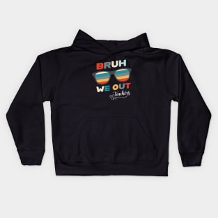 Bruh We Out End Of School Retro Teachers Kids Hoodie